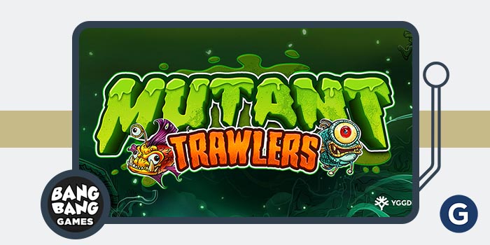 Yggdrasil and Bang Bang Games Release Mutant Trawlers with Bonus Boost