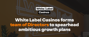 White Label creates new roles to strengthen senior team