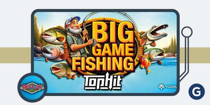 Reflex Gaming and Yggdrasil Release Big Game Fishing TopHit