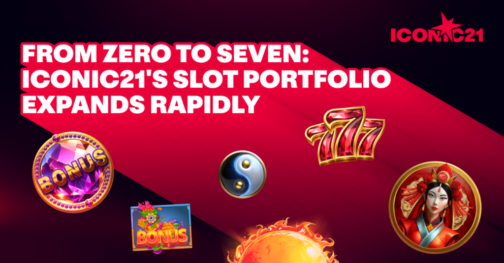 From Zero to Seven: ICONIC21’s slot portfolio rapidly expands